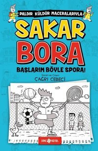 Sakar Bora 3-Başlarım Böyle Spora! Çağrı Cebeci Genç Hayat