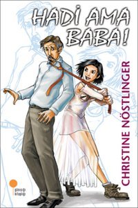 Hadi Ama Baba! Christine Nöstlinger Günışığı Kitaplığı