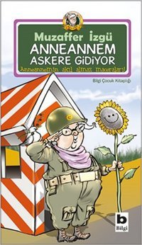 Anneannem Askere Gidiyor Muzaffer İzgü Bilgi Yayınevi