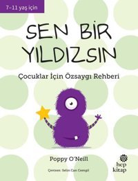 Sen Bir Yıldızsın - Çocuklar İçin Özsaygı Rehberi 7 - 11 Yaş İçin Poppy O’Neill Hep Kitap