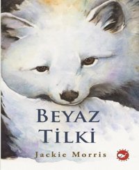 Beyaz Tilki Jackie Morris Beyaz Balina Yayınları