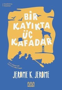 Bir Kayıkta Üç Kafadar - Kısaltılmış Metin Jerome K. Jerome Mundi