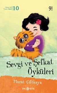 Sevgi ve Şefkat Öyküleri Murat Çiftkaya Genç Hayat