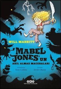 Mabel Jones'un Akıl Almaz Maceraları Will Mabbitt Yapı Kredi Yayınları