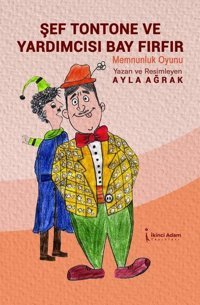 Şef Tontone ve Yardımcısı Bay Fırfır Ayla Ağrak İkinci Adam Yayınları