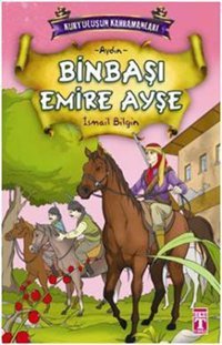 Kurtuluşun Kahramanları - Binbaşı Emire Ayşe İsmail Bilgin Timaş Çocuk