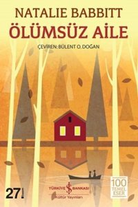 Ölümsüz Aile Natalie Babbitt İş Bankası Kültür Yayınları