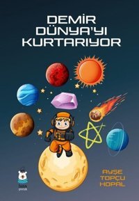 Demir Dünya'yı Kurtarıyor Ayşe Topçu Hopal Luna Yayınları