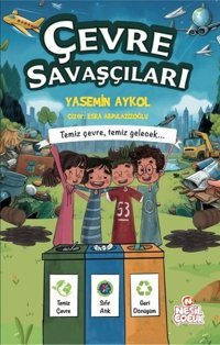 Çevre Savaşçıları - Temiz Çevre, Temiz Gelecek.. Yasemin Aykol Nesil Çocuk Yayınları