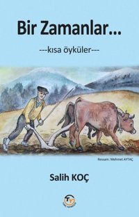 Bir Zamanlar Kısa Öyküler Salih Koç Tunç Yayıncılık