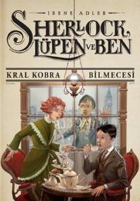 Sherlock Lüpen ve Ben 7 - Kral Kobra Bilmecesi Irene Adler Doğan ve Egmont Yayıncılık