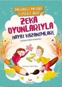Meraklı Merve ve Bilge Arif 2 - Zeka Oyunlarıyla Hayat Kazanımları Asuman Türker Sadıkoğlu Mosquito Yayınları