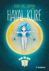 Hayal Küre Koray Avcı Çakman Tudem Yayınları