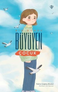 Bir Günde Büyüyen Çocuk Fatma Çağdaş Börekci Türkiye Diyanet Vakfı Yayınları