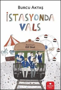İstasyonda Vals Burcu Aktaş Redhouse Kidz Yayınları