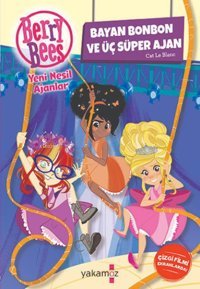 Berry Bees Yeni Nesil Ajanlar - Bayan Bonbon ve Üç Süper Ajan Cat Le Blanc Yakamoz Yayınları