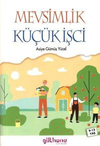 Mevsimlik Küçük İşçi Asiye Gümüş Yücel Gülhane