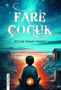 Fare Çocuk - Bir Göç Hikayesi Özlem Pınar İvaşçu 2E Kitap