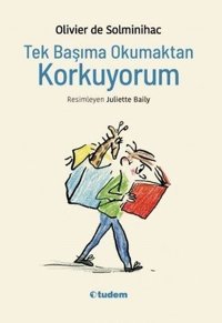 Tek Başıma Okumaktan Korkuyorum Olivier de Solminihac Tudem Yayınları