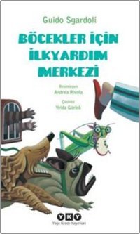 Böcekler İçin İlkyardım Merkezi Guido Sgardoli Yapı Kredi Yayınları