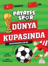 Patatesspor Çin'de - Patates Spor Dünya Kupasında Yusuf Asal Nesil Çocuk Yayınları