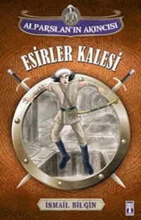 Alparslan'ın Akıncısı - Esirler Kalesi İsmail Bilgin Genç Timaş