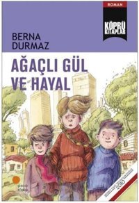 Ağaçlı Gül ve Hayal Berna Durmaz Günışığı Kitaplığı