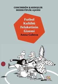Futbol Kulübü Felaketinin Gizemi - Coscorron Kardeşler Dedektiflik Ajansı Anna Cabeza Parmak Çocuk