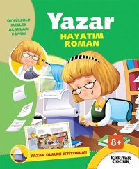 Yazar Hayatım Roman-Yazar Olmak İstiyorum Kolektif Kariyer Çocuk