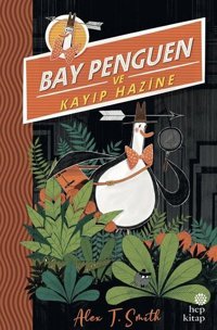 Bay Penguen ve Kayıp Hazine Alex T. Smith Hep Kitap