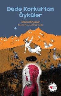 Dede Korkut'tan Öyküler Adnan Binyazar Can Çocuk Yayınları