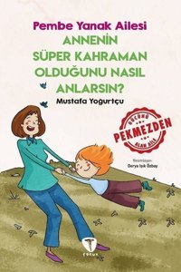 Annenin Süper Kahraman Olduğunu Nasıl Anlarsın? - Pembe Yanak Ailesi Mustafa Yoğurtçu Turkuvaz Çocuk