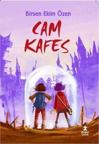 Cam Kafes Birsen Ekim Özen Doğan Çocuk