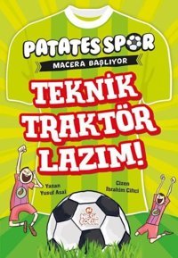 Teknik Traktör Lazım! Patates Spor Macera Başlıyor Yusuf Asal Nesil Çocuk Yayınları