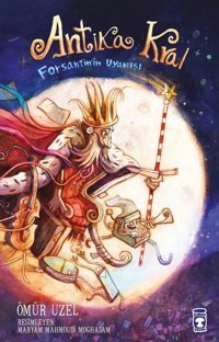 Antika Kral - Forsantin'in Uyanışı Ömür Uzel Timaş Çocuk