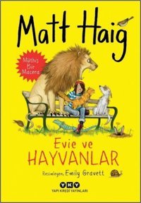 Evie ve Hayvanlar - Müthiş Bir Macera Matt Haig Yapı Kredi Yayınları