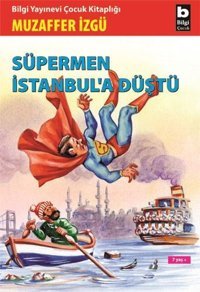 Süpermen İstanbula Düştü Muzaffer İzgü Bilgi Yayınevi