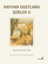 Hayvan Dostlara Şiirler 2 - Tüm Dünyanın Kalbini Kazanmış Masallar Beatrix Potter Everest Yayınları
