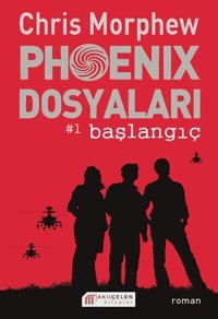 Phoenix Dosyaları 1 - Başlangıç Chris Morphew Akılçelen Kitaplar