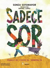 Sadece Sor Sonia Sotomayor Kelime Yayınları
