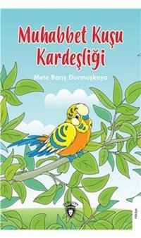 Muhabbet Kuşu Kardeşliği Mete Barış Durmuşkaya Dorlion Yayınevi