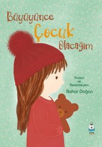 Büyüyünce Çocuk Olacağım Bahar Doğan Luna Yayınları