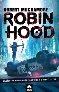 Robin Hood 1: Bilgisayar Korsanlığı Soygunlar ve Alevli Oklar Robert Muchamore Eksik Parça Yayınları