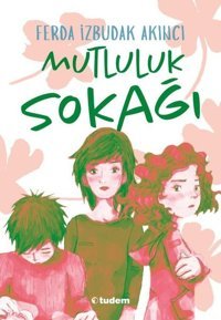 Mutluluk Sokağı Ferda İzbudak Akıncı Tudem Yayınları