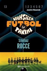 Vahşiler Futbol Takımı 12-Sihirbaz Rocce Joachim Masannek Epsilon Yayınevi
