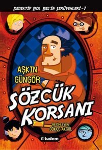 Gizemli Şeyler Dedektifi Bol Bel'in İnanılmaz Serüvenleri 1 - Sözcük Korsanı Aşkın Güngör Tudem Yayınları