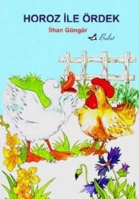 Horoz ile Ördek İlhan Güngör Bulut Yayınları