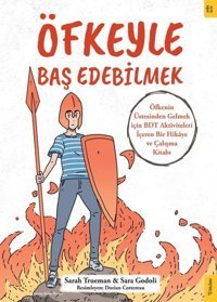 Öfkeyle Baş Edebilmek - Öfkenin Üstesinden Gelmek İçin BDT Aktiviteleri İçeren Bir Hikaye ve Çalışma Kitabı Sara Godoli Sola Kidz