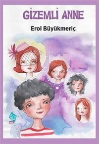 Gizemli Anne Erol Büyükmeriç Kaynak Çocuk