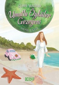 Umutlu Öyküler Gezegeni 5 - Hayal Çiçeği Şehri Madan Acayip